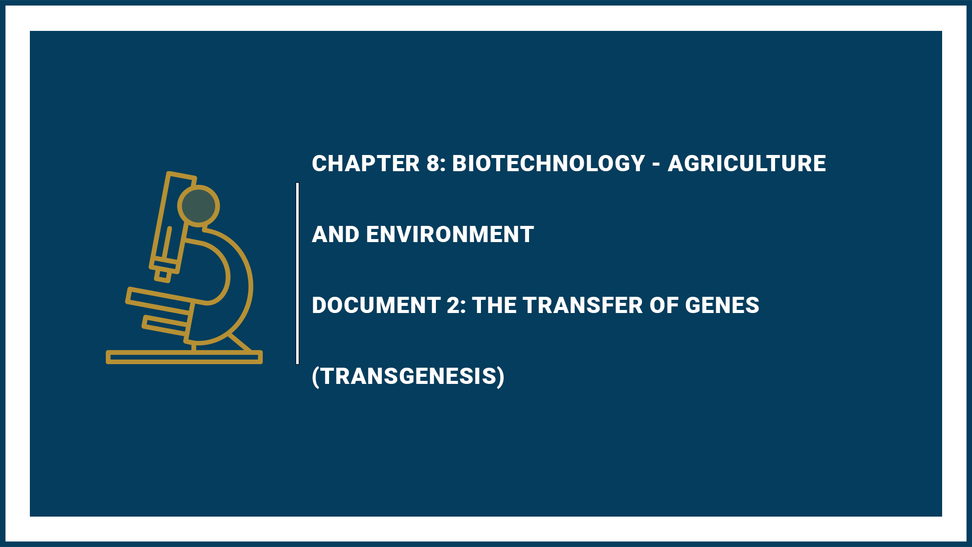 Chapter 8: Biotechnology - Agriculture and Environment - Document 2: The Transfer of Genes (Transgenesis)